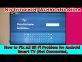 How to fix all wi fi problem for android smart tv not connected no internet authentication