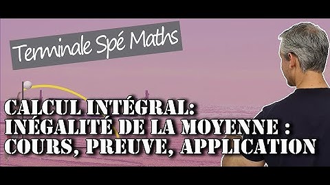 Calcul Intégral - Inégalité de la moyenne : Cours, preuve et application