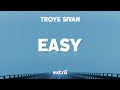 Troye Sivan - Easy (Lyrics)