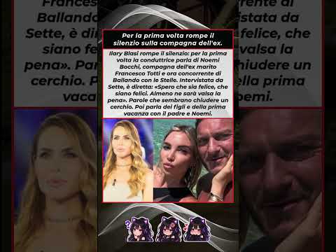 Video Ilary Blasi parla per la prima volta di Noemi Bocchi: Spero che siano felici