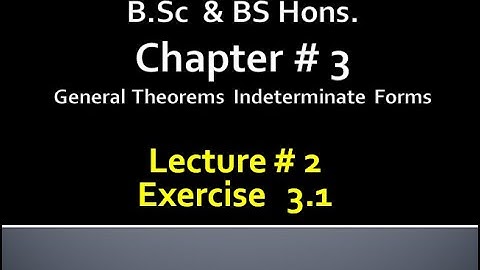 BSc&BS(HONs) CHAP 3 GENERAL THEOREMs INDETERMINATE FORMS.. CALCULUS with ANALYTICAL GEOMETRY..LEC 2