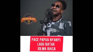 PACE PAPUA NYANYI LAGU BATAK ''JOLMA BIASA''