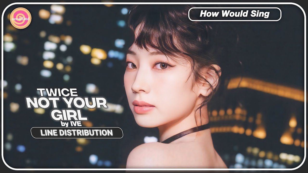 TWICE members' photos edited into a line distribution graphic for IVE's 'NOT YOUR GIRL'