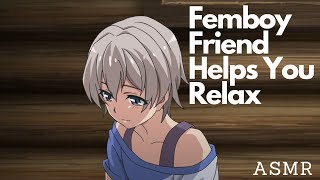 Femboy Friend Helps You Relax Asmr