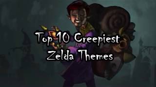 Top 10 Creepy Zelda Themes