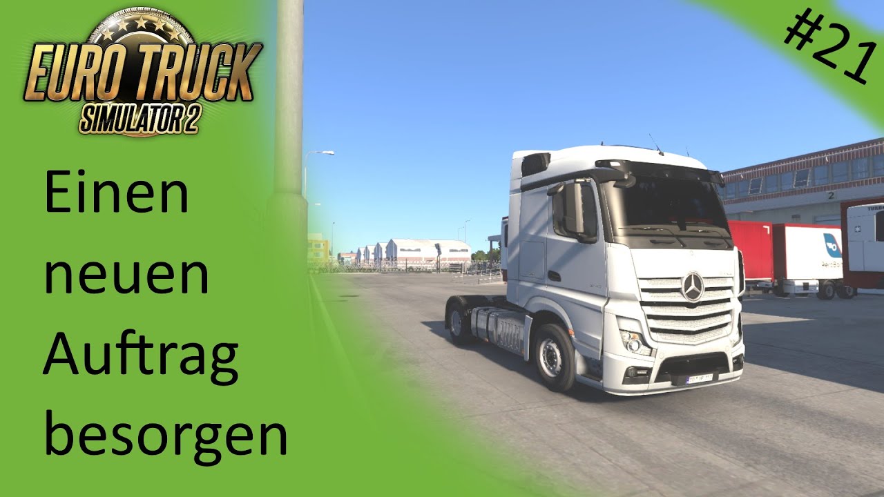 Euro Truck Simulator 2 || Folge 21 || Einen neuen Auftrag besorgen