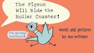 The Pigeon Will Ride the Roller Coaster! by Mo Willems | A Pigeon Read Aloud