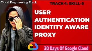 30 Days of Google Cloud 2021User Authentication Identity aware proxy screenshot 2