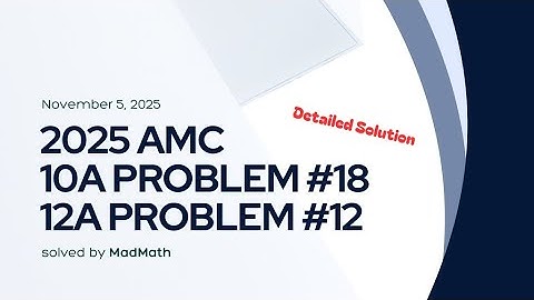 2025 AMC 10A Problem #18, 12A Problem #12