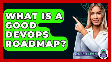 What Is A Good DevOps Roadmap? - Next LVL Programming