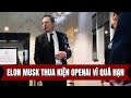 Bồi Thẩm Đoàn Liên Bang Bác Bỏ Vụ Kiện Của Elon Musk Chống Lại OpenAI Do Vượt Quá Thời Hạn Khởi Kiện