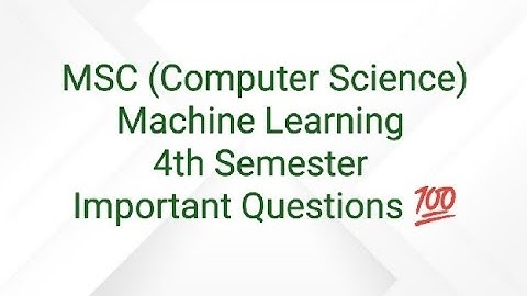 MSC Computer Science || Machine Learning || 4th Semester || Important Questions 💯 ||