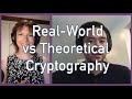 The Difference Between Theoretical and Real-World Cryptography 🔐