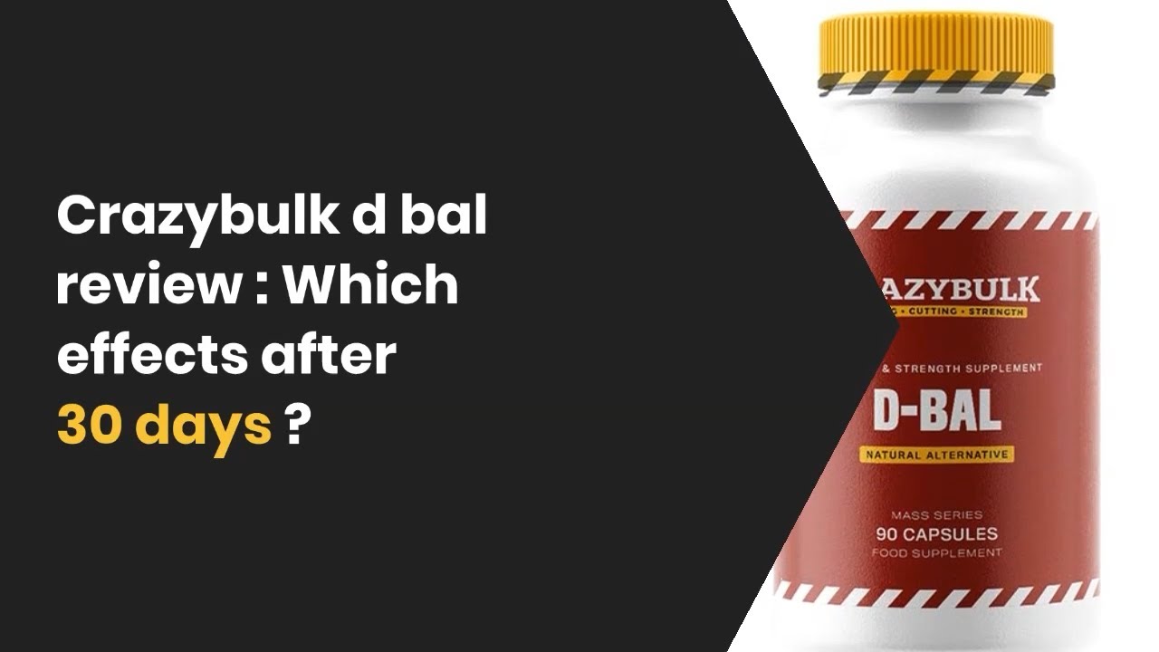 Crazybulk D Bal Review Which Effects After 30 Days D Bal By Crazybulk 