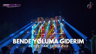 DJ BENDE YOLUMA GIDERIM - TAK TUNG DES STYLE - VIRAL TIKTOK❗❗❗