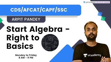 Start Algebra - Right to Basics | Maths | Target CDS/AFCAT/CAPF/SSC 2022 | Arpit Pandey Sir