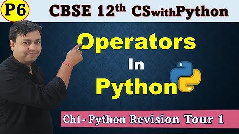 Part 6: Ch1: Operators and expressions in python CBSE 12th CS with Python