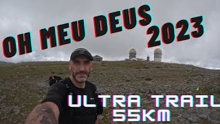 🔴 (2023)OH MEU DEUS Ultra Trail 55KM