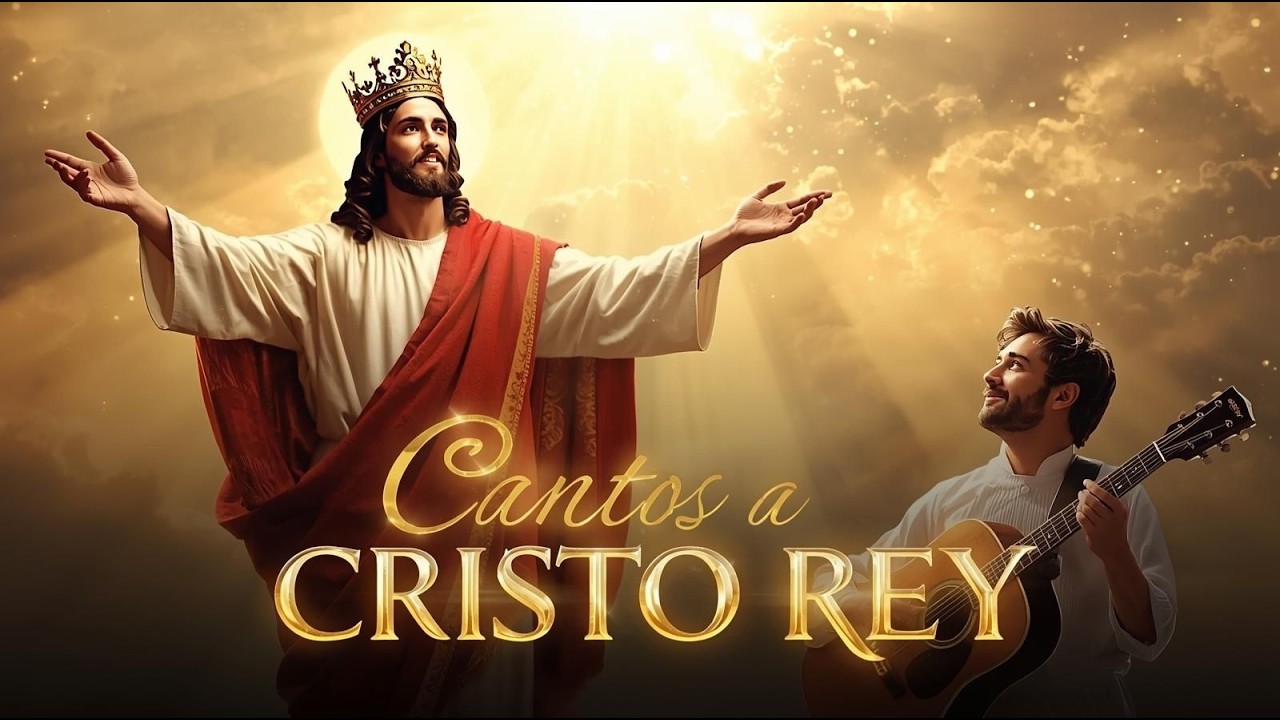 👑 Cantos a Cristo Rey | Música Católica de Adoración y Alabanza Acordes ...