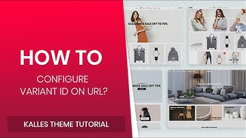 43. How to configure Variant ID on Url - Kalles Shopify theme?