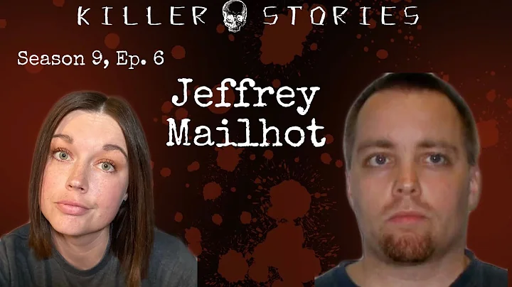 Killer Stories Season 9, Ep. 6 - Jeffrey Mailhot