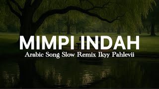 Hulmun Jamilun - Ikyy Pahlevii - Slow Remix Arabic ( Official Lyric Video )