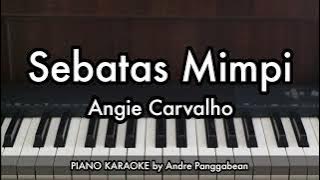 Sebatas Mimpi - Angie Carvalho | Piano Karaoke by Andre Panggabean