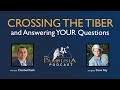 Steve Ray - Crossing the Tiber and Answering YOUR Questions!