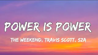 The Weekend, Travis Scott, SZA - Power Is Power (Lyrics)