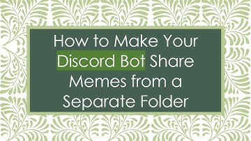 How to Make Your Discord Bot Share Memes from a Separate Folder