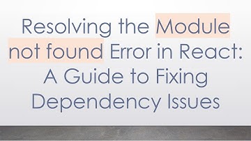 Resolving the Module not found Error in React: A Guide to Fixing Dependency Issues
