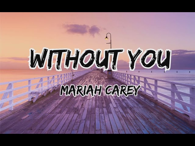 Without You - Mariah Carey ( lyrics ) class=
