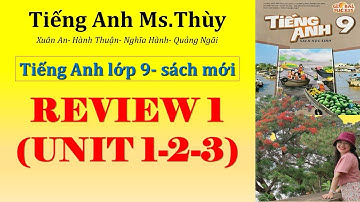 TIẾNG ANH LỚP 9: REVIEW 1- PART 2- ÔN THI GIỮA HỌC KÌ 1 (SÁCH MỚI GLOBAL SUCCESS)