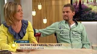 Victor tar farväl till livet: Är inte bitter utan tacksam för det han fått - Nyhetsmorgon (TV4)