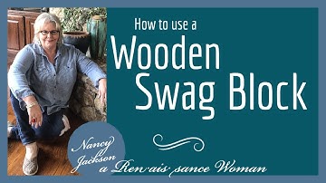 Using a Wood Swag Block