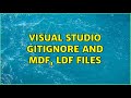 Visual Studio gitignore and mdf, ldf files