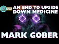 252  mark gober  an end to upside down medicine