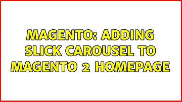 Magento: Adding slick carousel to Magento 2 homepage