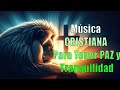 Música CRISTIANA Para Tener PAZ &amp; Tranquilidad /Música de Adoración  Para Orar Y Adorar A Dios