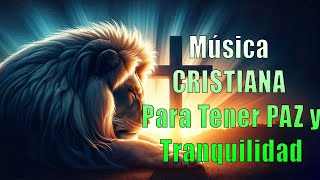 Música CRISTIANA Para Tener PAZ &amp; Tranquilidad /Música de Adoración  Para Orar Y Adorar A Dios