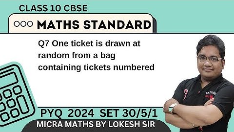 Q7 One ticket is drawn at random from a bag containing tickets numbered  1 to 40. The prob