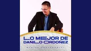 Lo Mejor de Danilo Ordoñez: Música Pentecostal