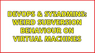 Famous DevOps & SysAdmins: Weird Subversion behaviour on virtual machines Net Worth