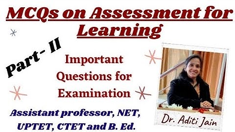 MCQ on Assessment for Learning/Important questions for B. Ed. 2nd year/Assistant Professor Exam