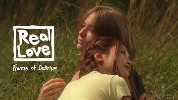 Francis of Delirium - Real Love (official music video)