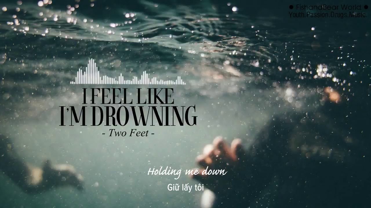 [lyrics Vietsub] I Feel Like I M Drowning Two Feet Youtube