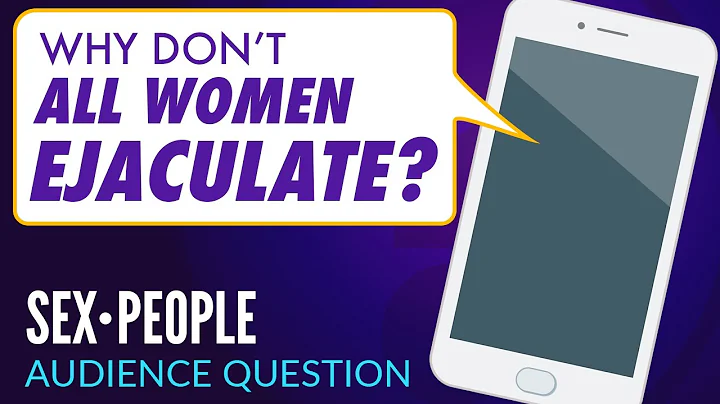 Question: Why Don't All Women Ejaculate?