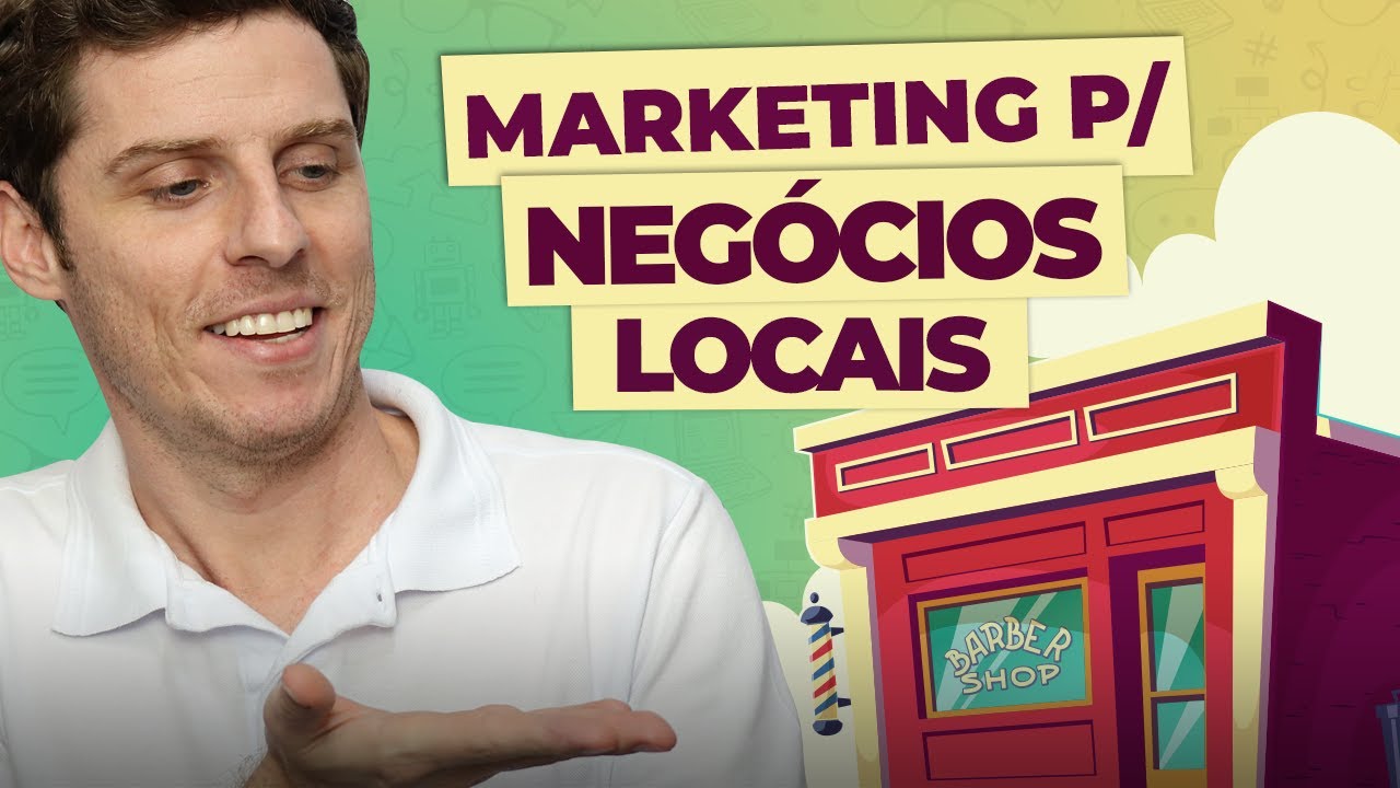 MARKETING PARA NEGÓCIOS LOCAIS - Estratégias de Marketing Digital para Atrair MAIS CLIENTES!