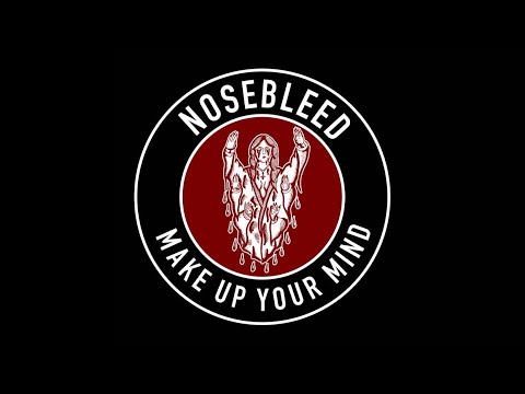 NOSEBLEED - MAKE UP YOUR MIND (Official Video) TNS Records