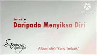 Sammy Simorangkir - Daripada Menyiksa Diri | Official LYRIC Video (Album Yang Terbaik)